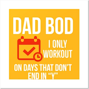 Dad Bod I Only Workout On Days That Don’t End In “Y” Posters and Art